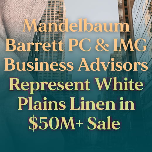 Mandelbaum Barrett PC & IMG Business Advisors Represent White Plains Linen in $50M+ Sale