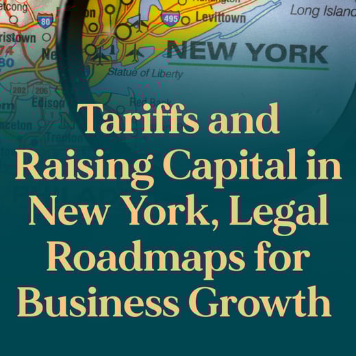 Tariffs and Raising Capital in New York, Legal Roadmaps for Business Growth-1